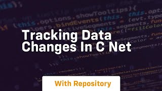 Tracking data changes in c net