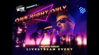ONE NIGHT ONLY: A MICHAEL OAKLEY LIVESTREAM EVENT (Teaser)