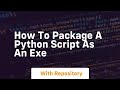how to package a python script as an exe