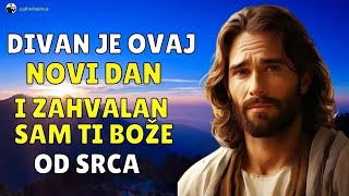 JUTARNJA MOLITVA - ZNAM DA SI BOŽE UVIJEK UZ MENE I OD SRCA SAM TI ZAHVALAN