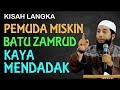 KISAH LANGKA Pemuda Miskin  Batu Zamrud  Kaya Mendadak - Ceramah Ustadz Khalid Basalamah.mp4