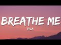 Tyla - Breathe Me (Lyrics)