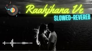 Raahjhana Ve Slowed-revereb lofi song #music #lofi #trending