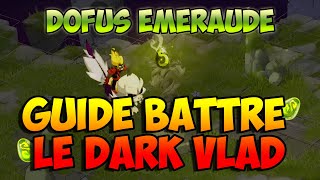 COMMENT Battre Le DARK VLAD FACILEMENT ! \u0026 Fin de Quete du [Dofus EMERAUDE] \