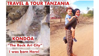 DISCOVER KONDOA TOWN | THE ROCK ART SITE | WHERE I WAS BORN | TRAVEL \u0026 TOUR TANZANIA EPISODE 3