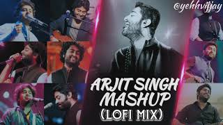 Arjit Singh Mashup ( Lofi Mix )