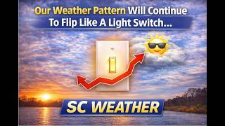 Our Weather Pattern Will Continue To Flip Like A Light Switch...