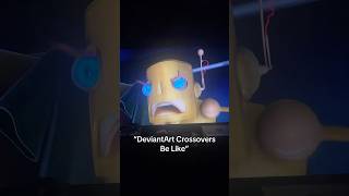 "DeviantArt Crossovers Be Like"