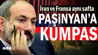 Paşinyan’a Kumpas | İran ve Fransa Aynı Safta | Sabotajı Kim Yaptı?