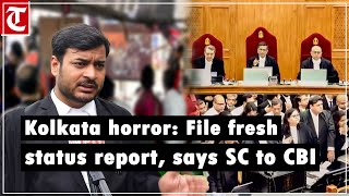 Supreme Court asks CBI to file fresh status report by September 17 in Kolkata horror case