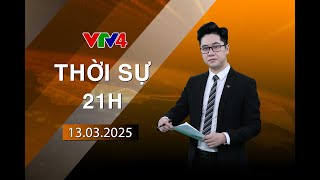 Bản tin thời sự tiếng Việt 21h - 13/03/2025 | VTV4