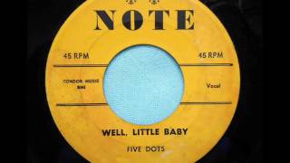 Well Little Baby -  Five Dots