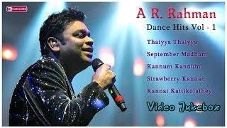 A R  Rahman Dance Hits | Vol  1 | Uyire | Alaipayuthey | Thiruda Thiruda | Iruvar | Minsara Kanavu