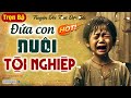 truyện đời thực ĐỨa con nuÔi tỘi nghiỆp khóc hết nước mắt xót thương cho cuộc Đời Đứa con nuôi