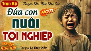 Truyện đời thực: ĐỨA CON NUÔI TỘI NGHIỆP - Khóc Hết Nước Mắt Xót Thương Cho Cuộc Đời Đứa Con Nuôi