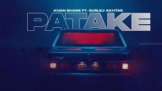 Patake (Official video) Khan Bhaini | Gurlez Akhtar | New Punjabi Songs 2022 | Latest Punjabi Song