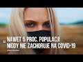 Koronawirus. Nawet 5 proc. populacji nigdy nie zachoruje na COVID-19