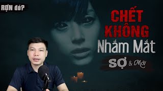 [RỢN Đó] Chết Không Nhắm Mắt - Truyện Ma Có Thật Về Oan Hồn Báo Oán MC Đình Soạn Diễn Đọc