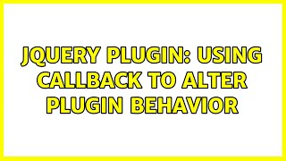 jQuery Plugin: Using callback to alter plugin behavior