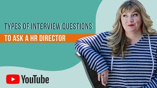 Types of Interview Questions to Ask a HR Director