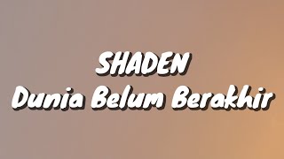 Shaden - Dunia Belum Berakhir (Lirik)