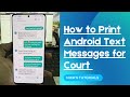 How to Print Text Messages from Android for Court or Other Legal & Archiving Purposes (2 Ways)