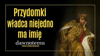 dawnotemu - Przydomki - władca niejedno ma imię