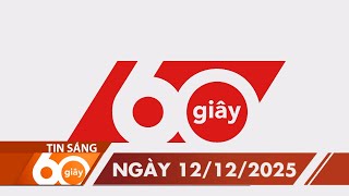 60 Giây Sáng - Ngày 12/12/2025 | HTV Tin tức