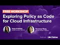 Workshop: Exploring Policy as Code for Cloud Infrastructure