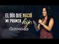 EL DÍA QUE NACIÓ MI PRIMER HIJO (TESTIMONIO) - Ana Olondo