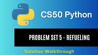 CS50 Python 2025 – Problem Set 5: Refueling | Full Solution