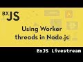 BxJS - Using Worker threads in Node.js