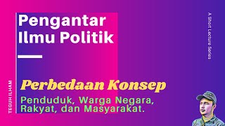 Perbedaan antara Penduduk, Warga Negara, Rakyat, dan Masyarakat: Konsep-Konsep dalam Ilmu Politik