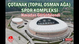 Çotanak Arena Spor Kompleksi Havadan Görüntülendi