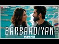 Barbaadiyan | Club Mix | Shiddat | Sachin - Jigar | DJ Ravish & DJ Chico