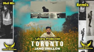 Toronto x Dhol Mix x Tiger x  Jang Dhillon x Lahoria Production x Latest Punjabi New Songs Remix