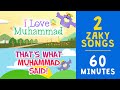 😃 TWO ZAKY Songs about MUHAMMAD (saws) 🎵  - 60 MINUTES