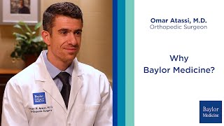 Dr. Omar Atassi – Why Baylor Medicine?
