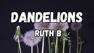 Dandelions (lyrics) - Ruth B