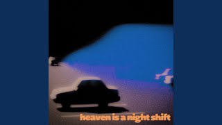 Heaven is a Night Shift