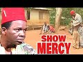 SHOW MERCY - Seed Of The Land 2 (CHIWETALU AGU, CHINWE OWOH, CLESON AGBOGIDI) NIGERIAN FULL MOVIES