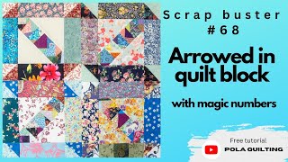 Scrap buster #68 Arrowed in quilt block with magic numbers