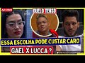 ⭐ESTRELA DA CASA; BOMBA! LUCCA UNNA E LEYDE TOMAM DECISÃO CONTRA GAEL; RESULTADO DO WORKSHOP´