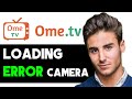 HOW TO SOLVE OMETV CAMERA LOADING ERROR 2024! (FULL GUIDE)