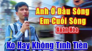 Anh Ở Đầu Sông Em Cuối Sông - Chàng Trai Mù Xuân Hòa Hát Rong Đường Phố Không Hay Không Tính Tiền