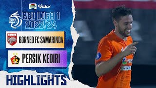 Borneo FC Samarinda VS Persik Kediri - Highlights | BRI Liga 1 2023/24