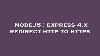 NodeJS : express 4.x redirect http to https