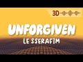 UNFORGIVEN (feat. Nile Rodgers) - LE SSERAFIM  (Lyrics with 3D Visualizer)