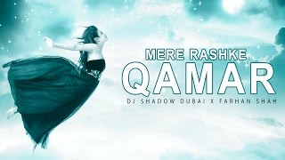 Mere Rashke Qamar | DJ Shadow Dubai X Farhan Shah | Ustad Nusrat Fateh Ali Khan Tribute