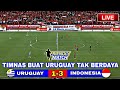 🔴SEDANG BERLANGSUNG‼️ Indonesia Vs Uruguay,, Friendly Mach Pemain Abroad Tampil Menggila..